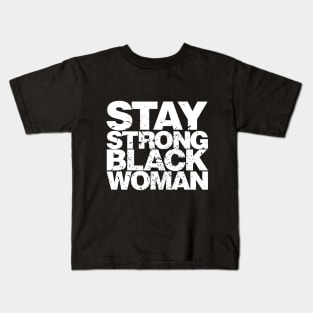 Stay Strong Black Woman Kids T-Shirt